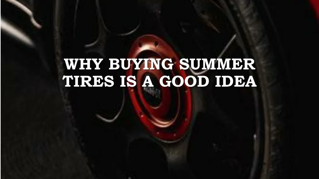 why buying summer tires is a good idea
