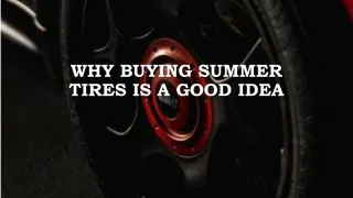 Why Buying Summer Tires Is A Good Idea - slide 1