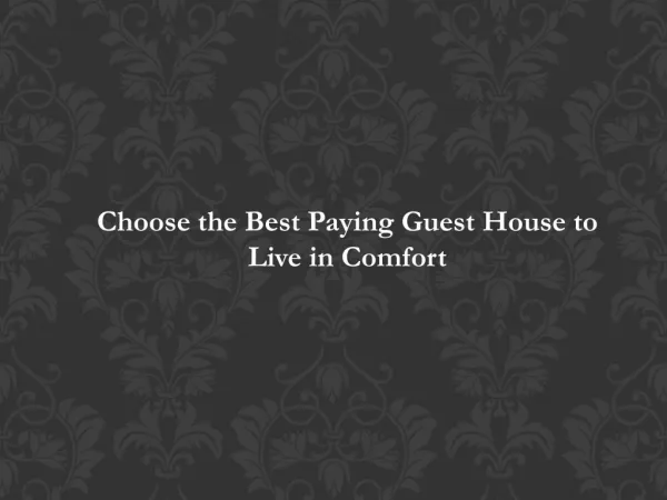 Choose the Best Paying Guest House to Live in Comfort