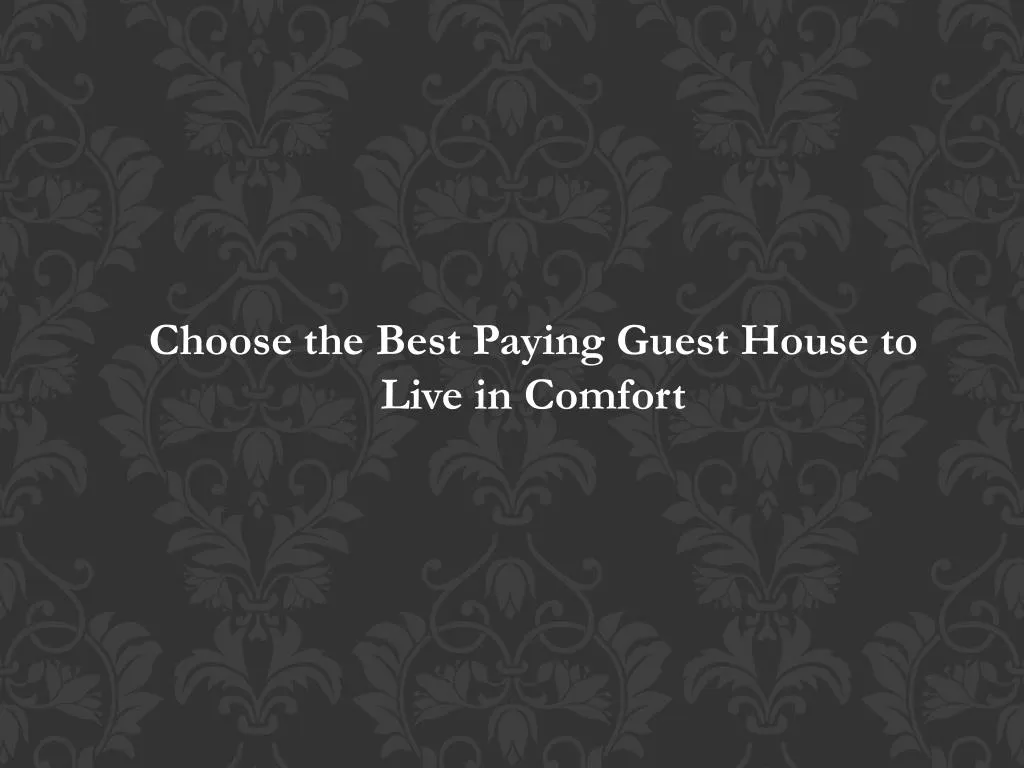 choose the best paying guest house to live