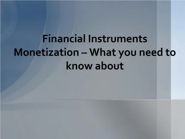 Get Success while utilizing Financial Instrument Monetization