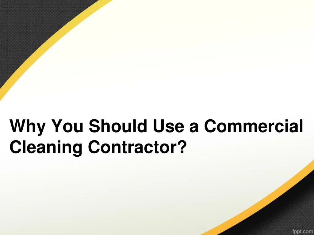 why you should use a commercial cleaning contractor