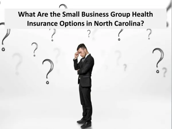 What Are the Small Business Group Health Insurance Options in North Carolina?