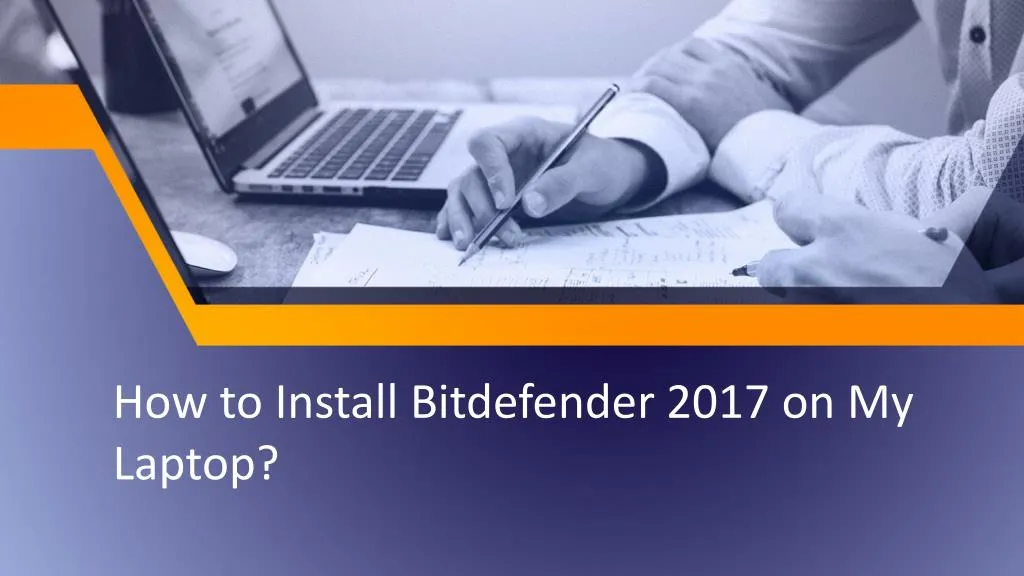 how to install bitdefender 2017 on my laptop
