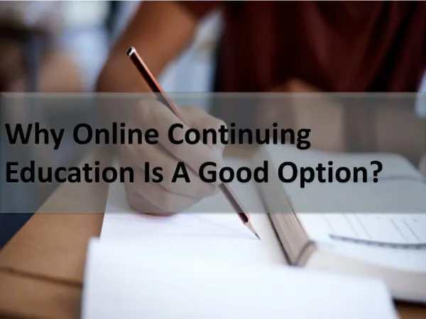 Why Online Continuing Education Is A Good Option?