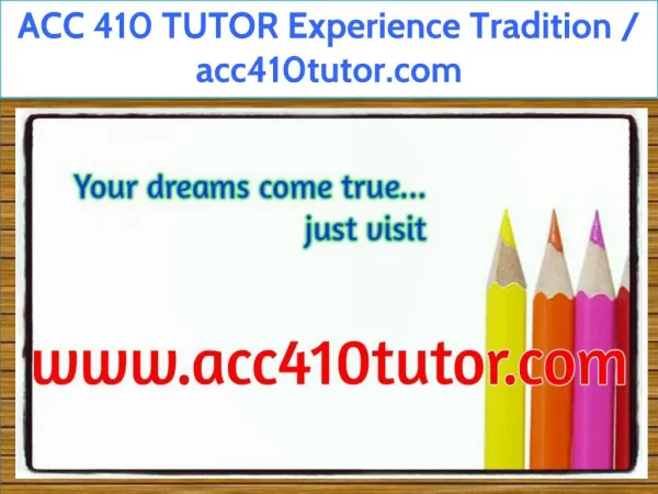 ACC 410 TUTOR Experience Tradition / acc410tutor.com