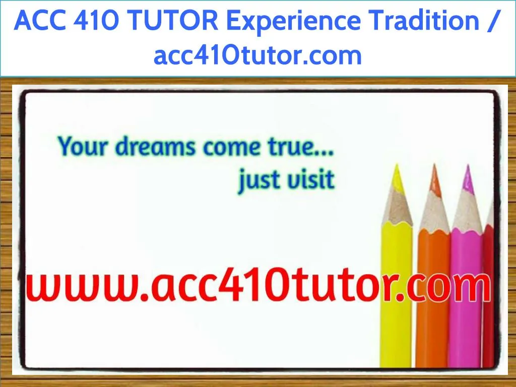 acc 410 tutor experience tradition acc410tutor com