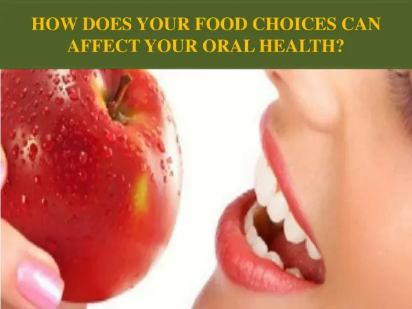 HOW DOES YOUR FOOD CHOICES CAN AFFECT YOUR ORAL HEALTH