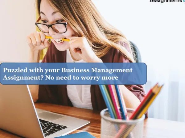 Puzzled with your Business Management Assignment? No need to worry more