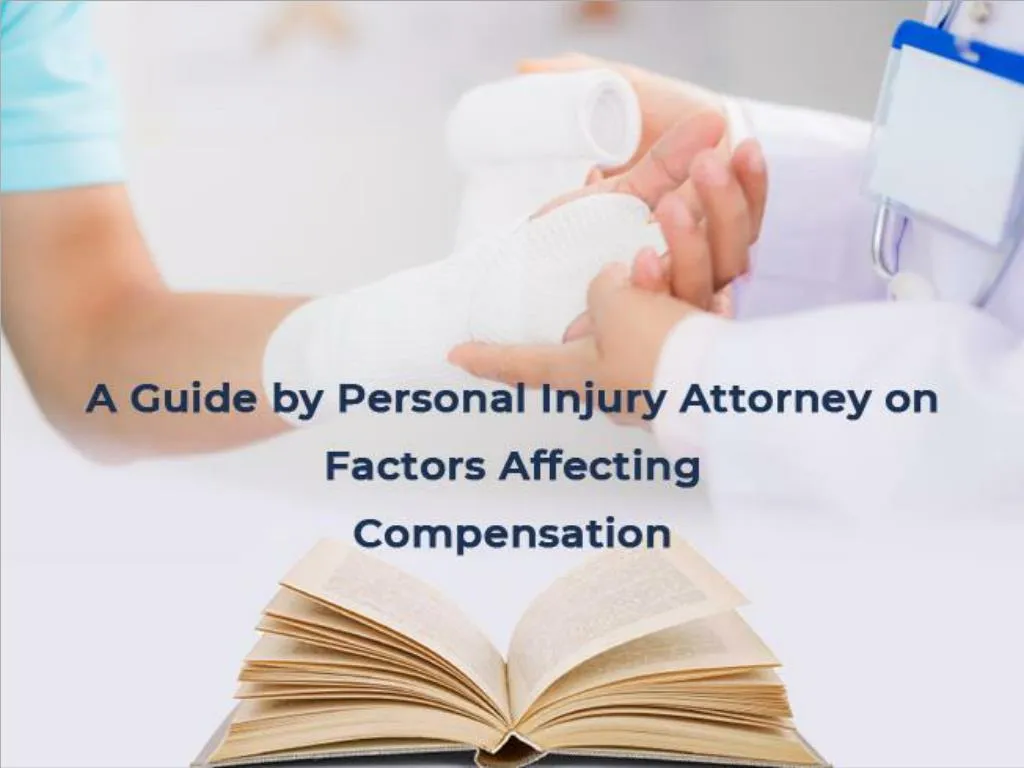 a guide by personal injury attorney on factors affecting compensation