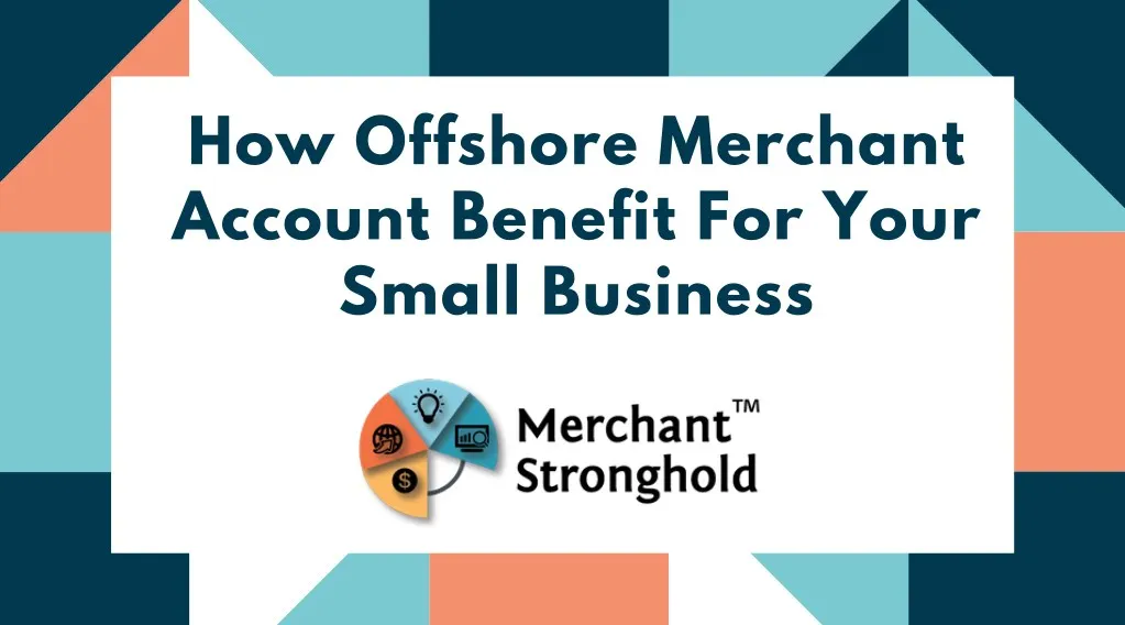how offshore merchant account benefit for your