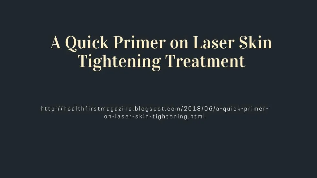 a quick primer on laser skin tightening treatment