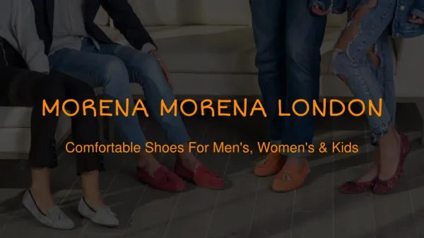 Morena Morena London - Comfortable Shoes for Men's, Women's and Kids