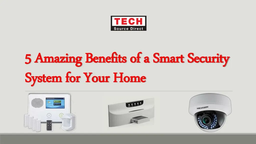 5 amazing benefits of a smart security system for your home