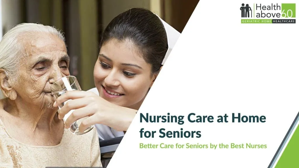 PPT - Nursing Care At Home For Seniors - Healthabove60 PowerPoint ...