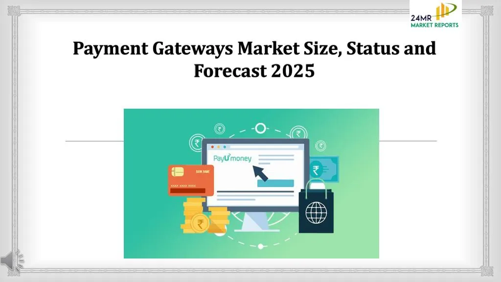 payment gateways market size status and forecast 2025