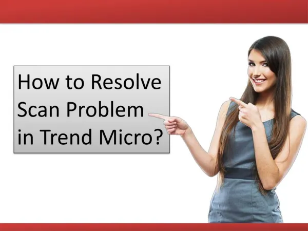 How to Resolve Scan Problem in Trend Micro?