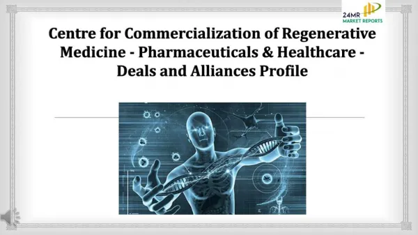 Centre for Commercialization of Regenerative Medicine - Pharmaceuticals & Healthcare - Deals and Alliances Profile