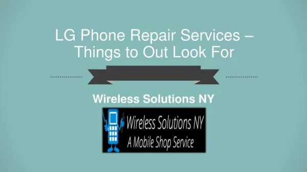 LG Phone Repair Services – Things to Out Look For | Wireless Solutions NY