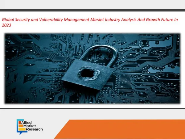 Global Security and Vulnerability Management Market - Opportunities and Forecast, 2017-2023