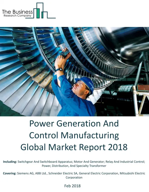 Power Generation, Transmission And Control Manufacturing Global Market Report 2018