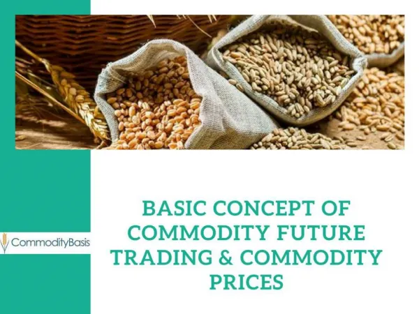 Basic Concept of commodity future trading & commodity prices