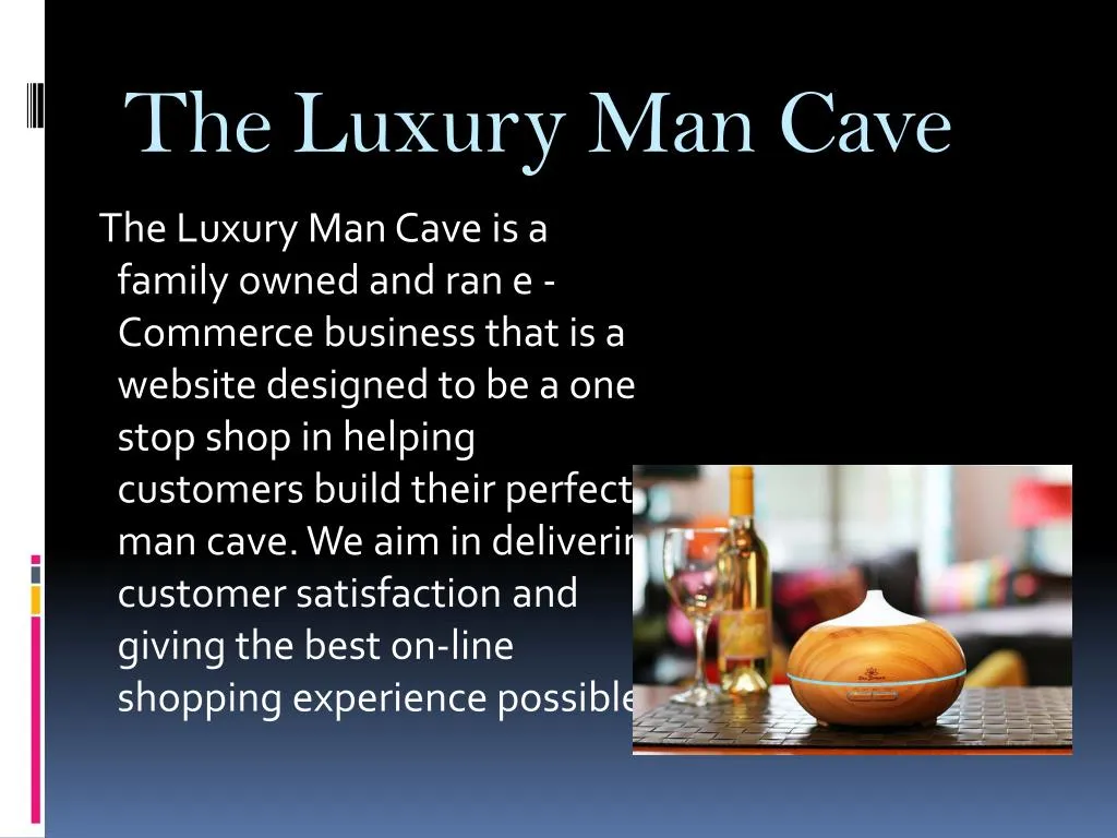 the luxury m an c ave