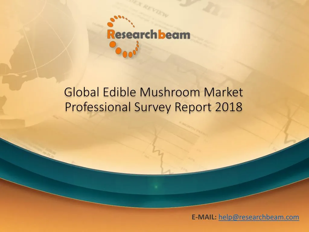 global edible mushroom market professional survey report 2018