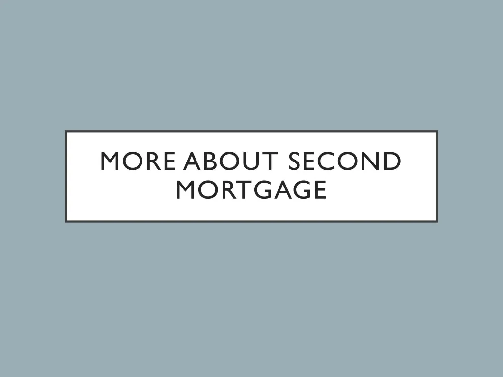 more about second mortgage