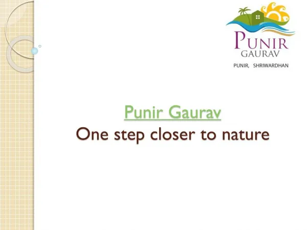 Punir gaurav-One step closer to nature