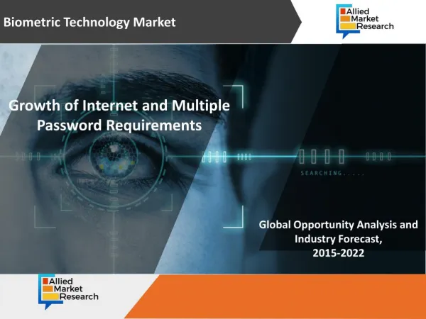 Biometric Technology Market | Demand Side - Growth of Internet and Multiple Password Requirements