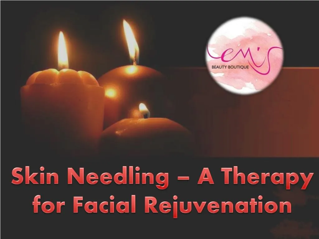 skin needling a therapy for facial rejuvenation