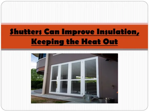 Shutters Can Improve Insulation, Keeping the Heat Out