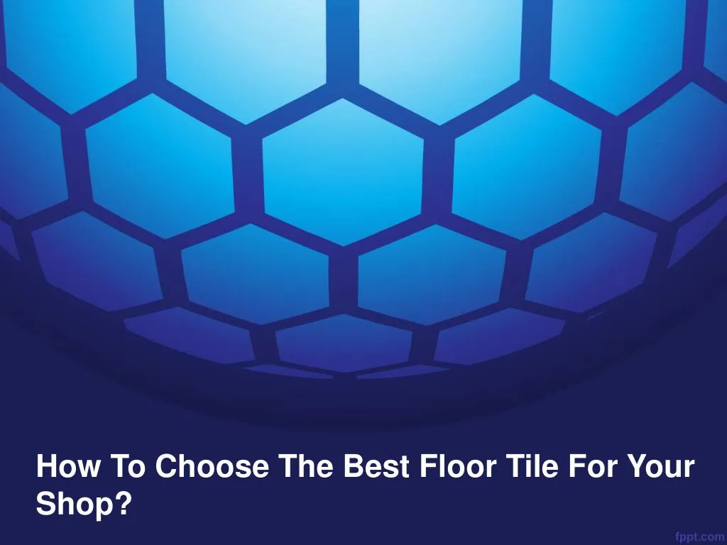 how to choose the best floor tile for your shop