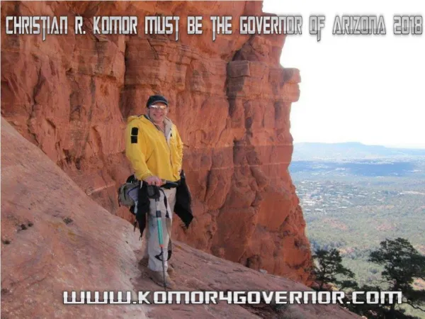 Christian R. Komor must be the Governor of Arizona 2018