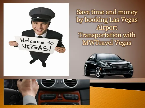 Save time and money by booking Las Vegas Airport Transportation with MWTravel Vegas