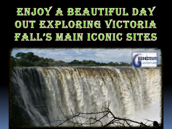 Enjoy a beautiful day out exploring Victoria Fall’s main iconic sites