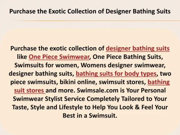 Purchase the Exotic Collection of Designer Bathing Suits.