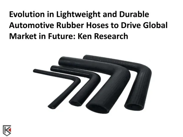Global Automotive Rubber Hoses Industry Competitive Analysis - Ken Research