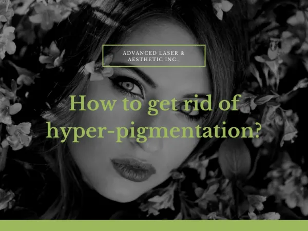 How to get rid of hyper-pigmentation?