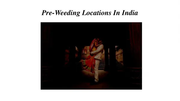 Pre-Weeding Locations In India