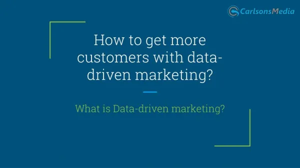 How to get more customers with data-driven marketing?
