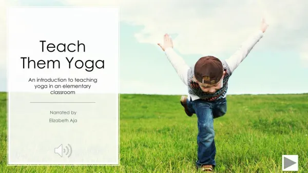 Teach Them Yoga: An introduction to teaching yoga in an elementary classroom