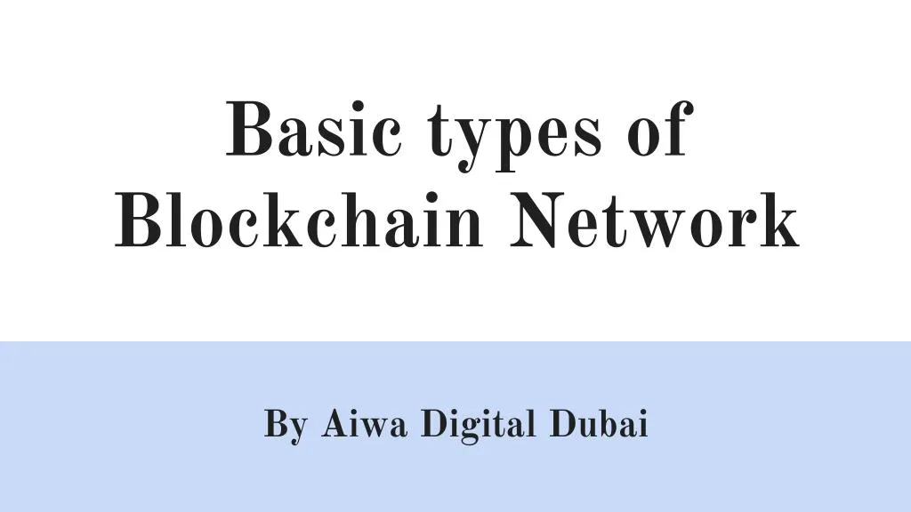 basic types of blockchain network