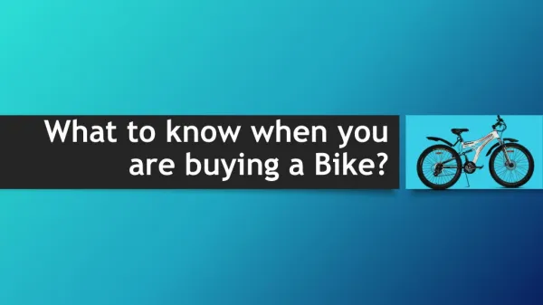 What to know when you are buying a Bike?