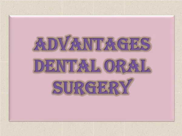 Advantages Dental Oral Surgery