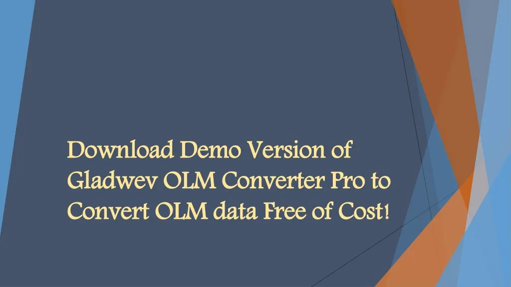 download demo version of gladwev olm converter pro to convert olm data free of cost