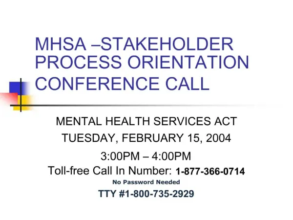 MHSA STAKEHOLDER PROCESS ORIENTATION CONFERENCE CALL