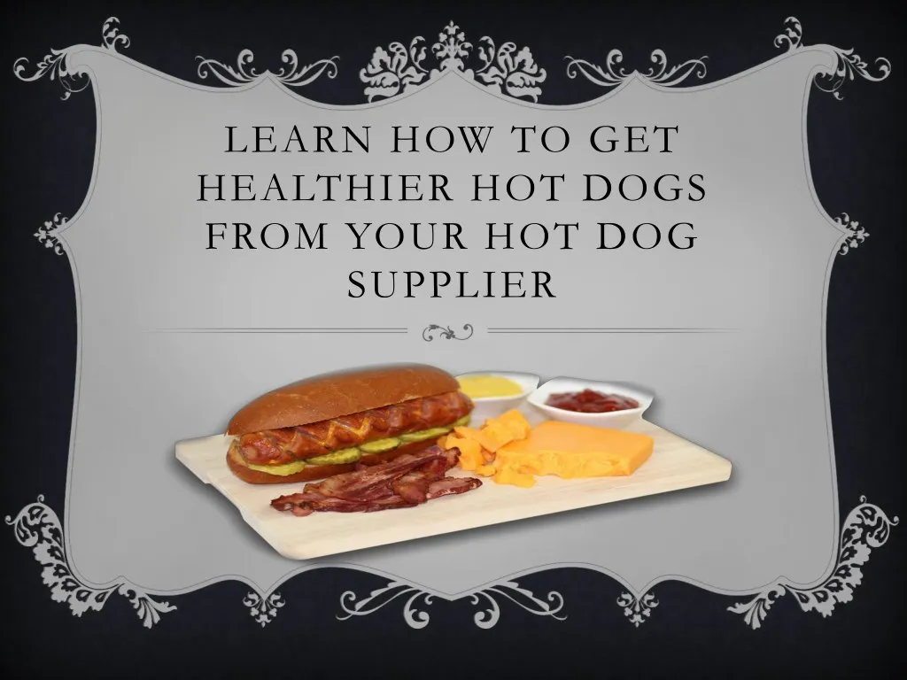 learn how to get healthier hot dogs from your