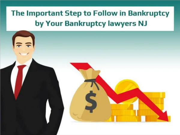 The Important Step to Follow in Bankruptcy by Your Bankruptcy lawyers NJ